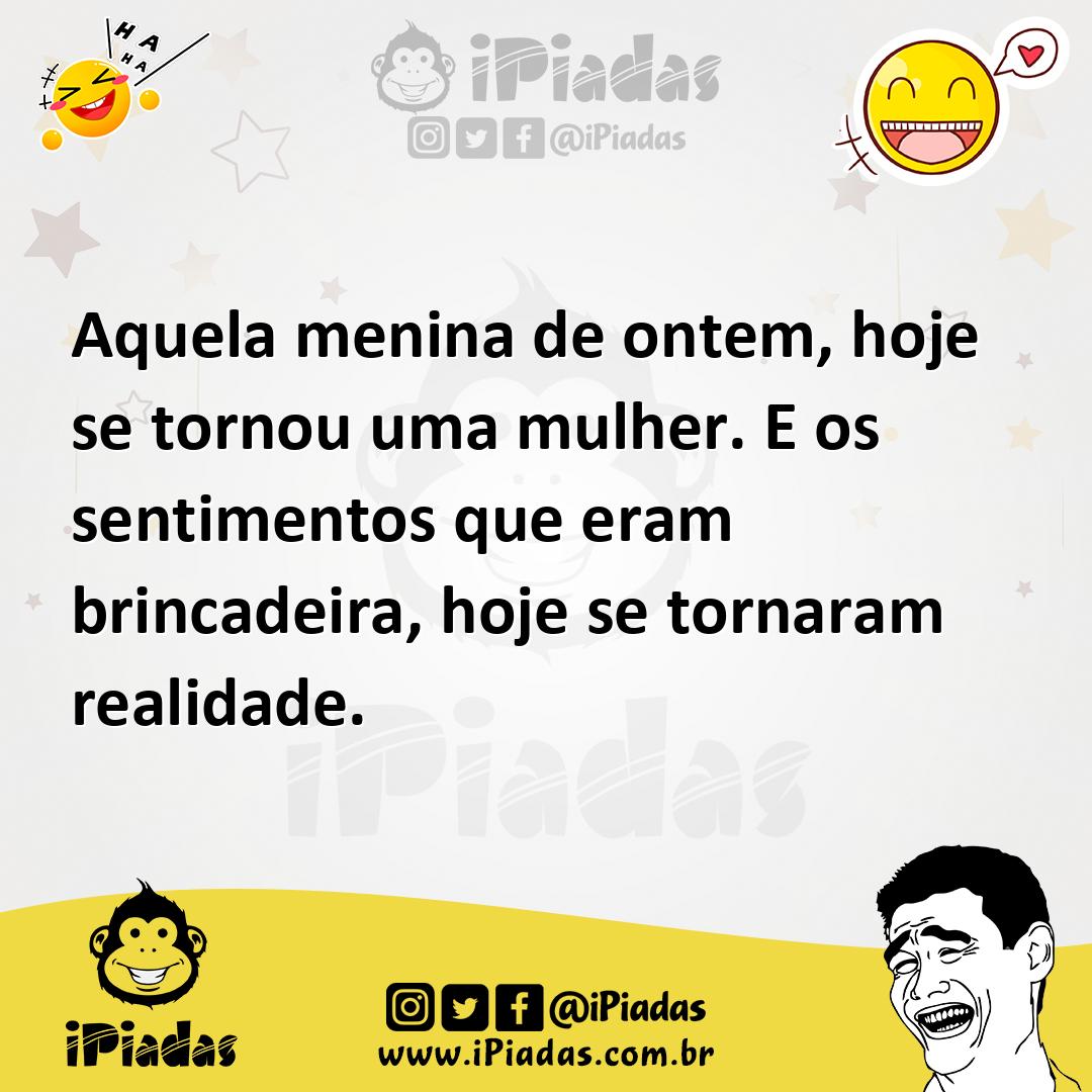 Ilustração de Aquela menina de ontem, hoje se tornou uma mulher. E os sentimentos qu... no iPiadas