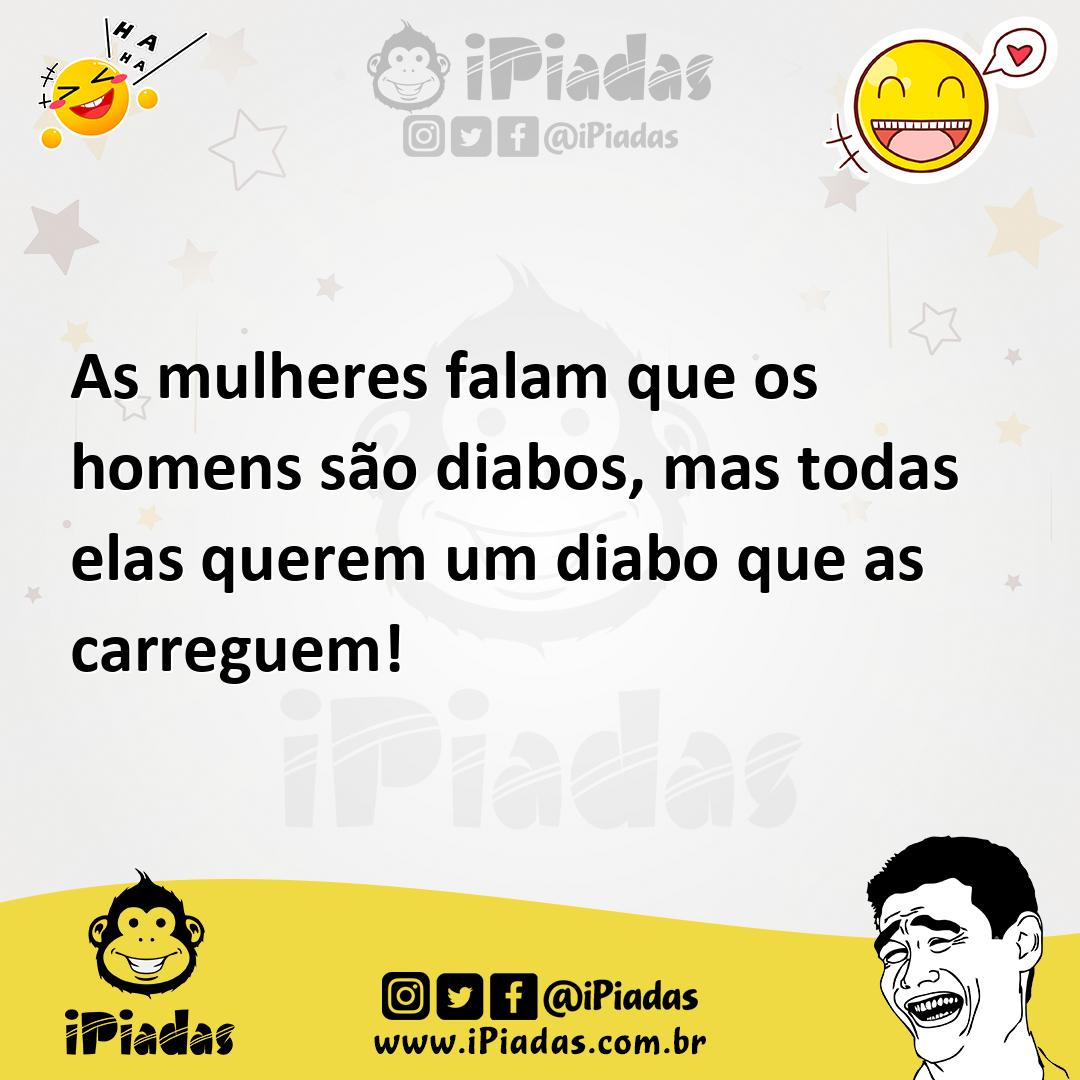 Ilustração de As mulheres falam que os homens são diabos, mas todas elas querem um d... no iPiadas