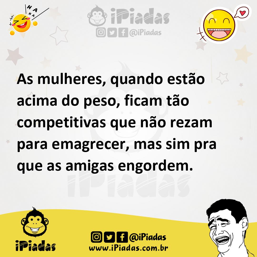 Ilustração de As mulheres, quando estão acima do peso, ficam tão competitivas que nã... no iPiadas