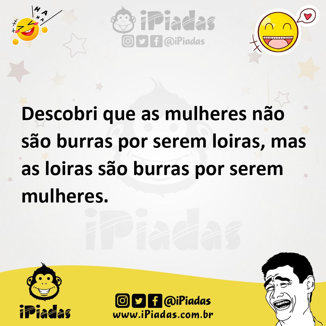 Ilustração de Descobri que as mulheres não são burras por serem loiras, mas as loira... no iPiadas