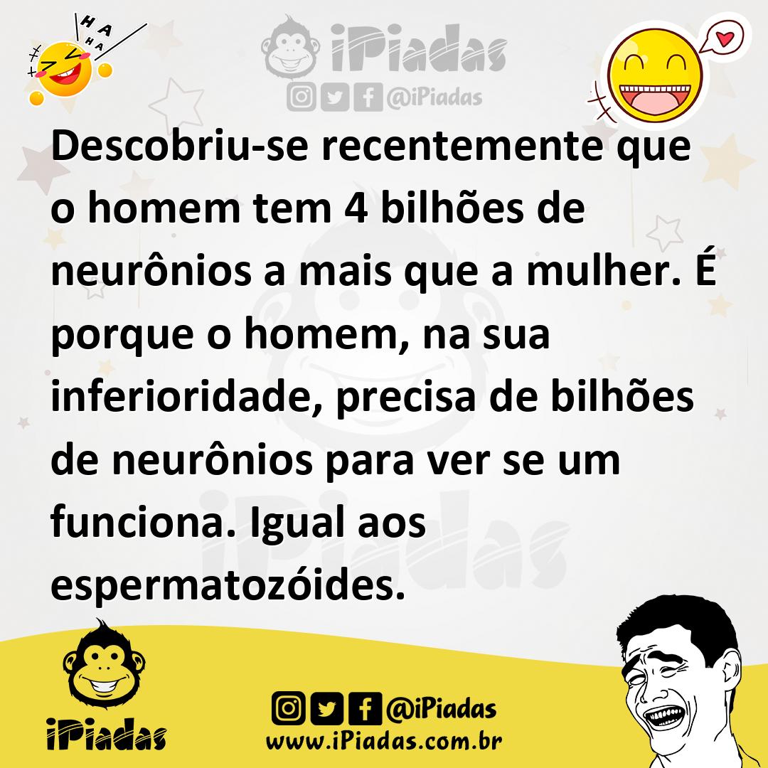 Ilustração de Descobriu-se recentemente que o homem tem 4 bilhões de neurônios a mai... no iPiadas