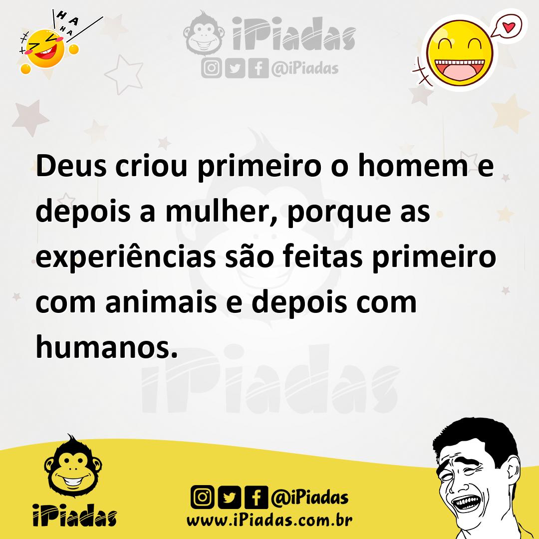 Ilustração de Deus criou primeiro o homem e depois a mulher, porque as experiências... no iPiadas