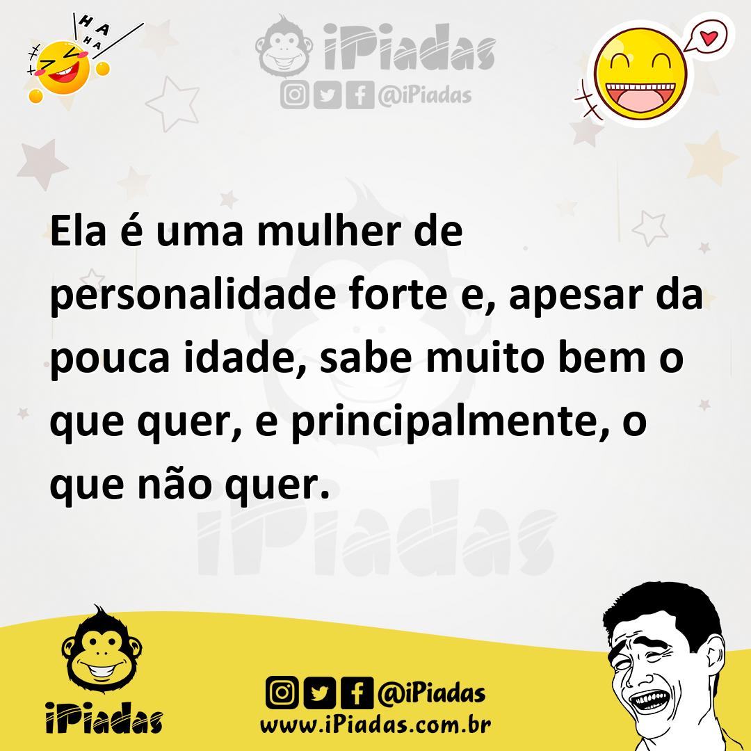 Ilustração de Ela é uma mulher de personalidade forte e, apesar da pouca idade, sabe... no iPiadas