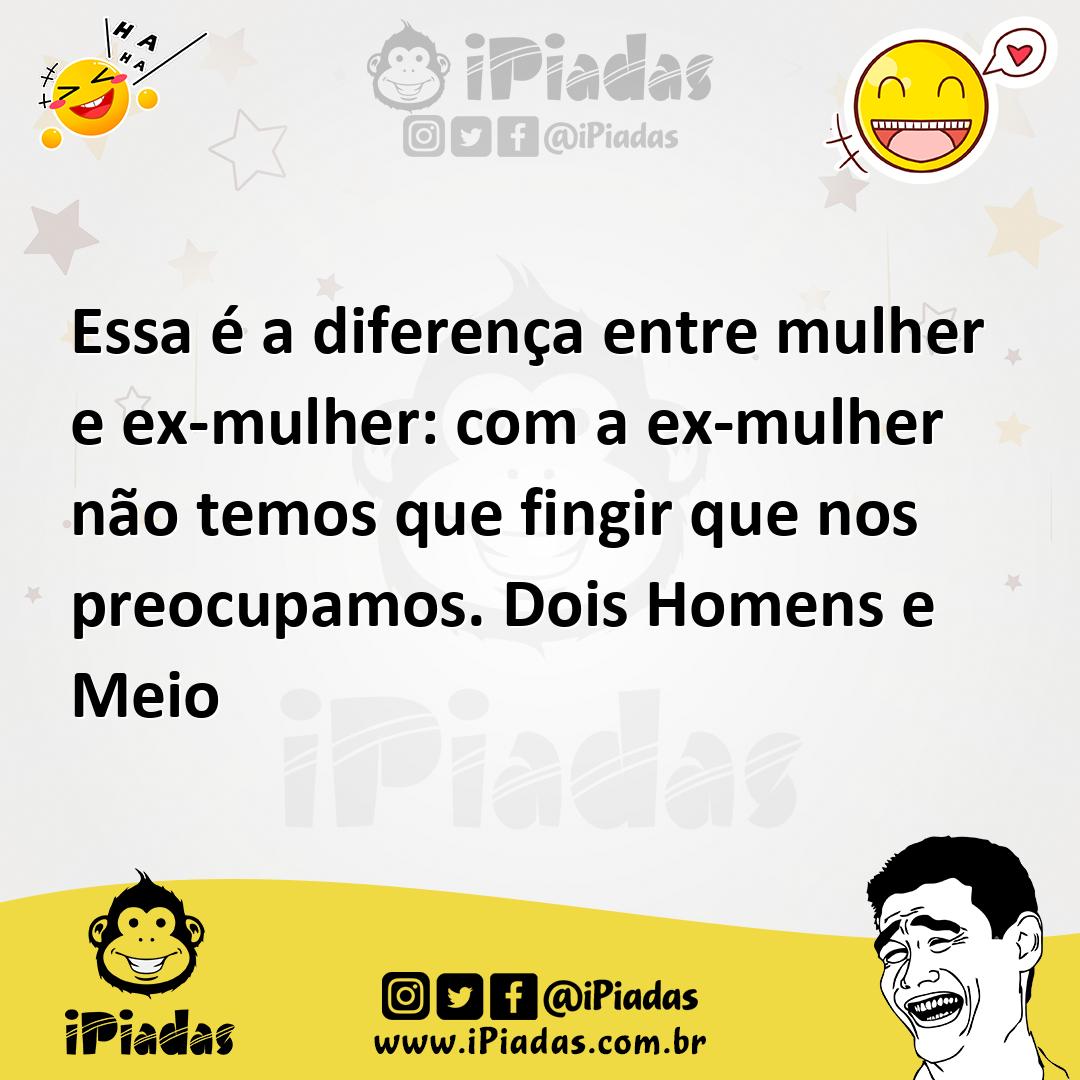 Ilustração de Essa é a diferença entre mulher e ex-mulher: com a ex-mulher não temos... no iPiadas