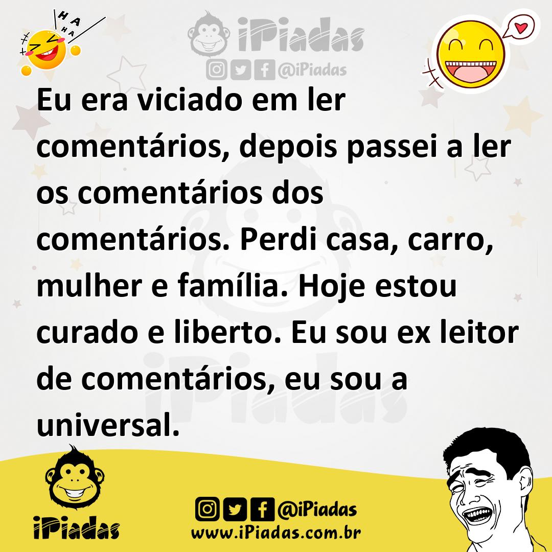Ilustração de Eu era viciado em ler comentários, depois passei a ler os comentários... no iPiadas