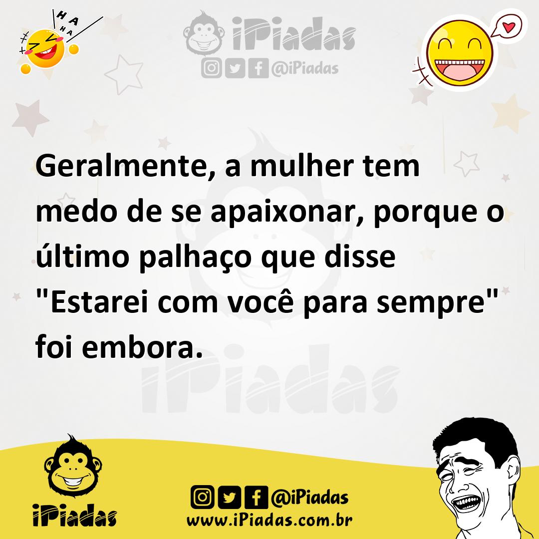 Ilustração de Geralmente, a mulher tem medo de se apaixonar, porque o último palhaço... no iPiadas