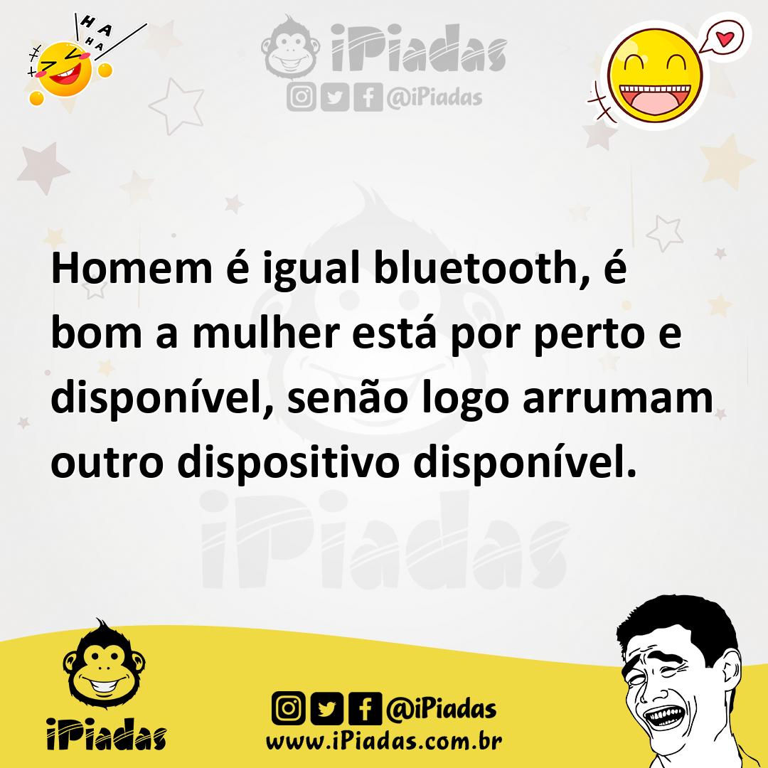 Ilustração de Homem é igual bluetooth, é bom a mulher está por perto e disponível, s... no iPiadas