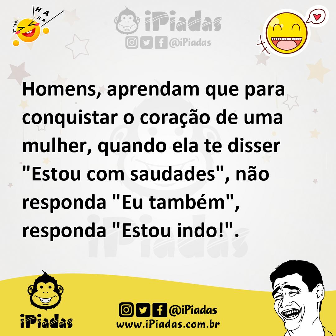 Ilustração de Homens, aprendam que para conquistar o coração de uma mulher, quando e... no iPiadas