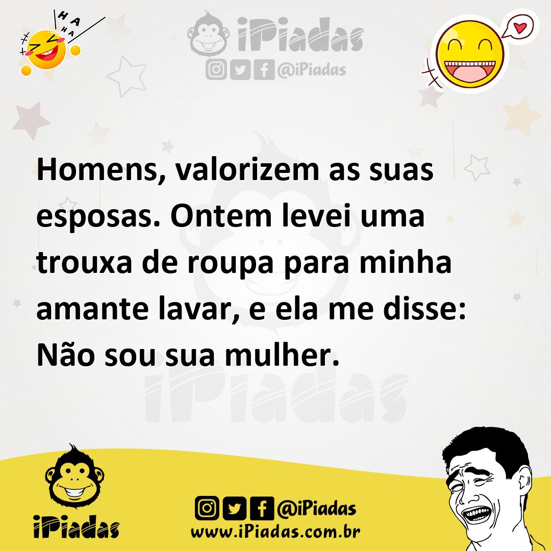 Ilustração de Homens, valorizem as suas esposas. Ontem levei uma trouxa de roupa par... no iPiadas