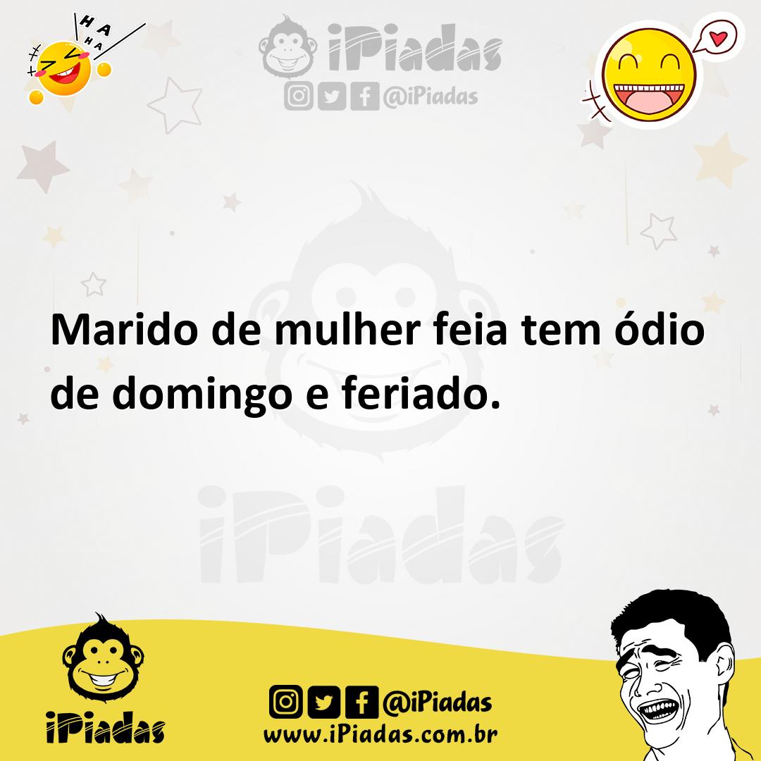 Ilustração de Marido de mulher feia tem ódio de domingo e feriado. no iPiadas