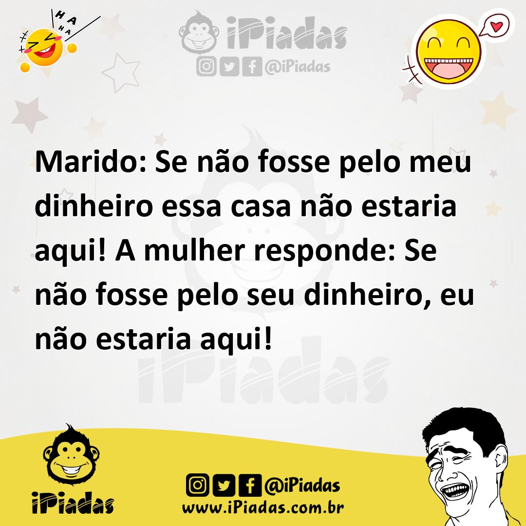 Ilustração de Marido: Se não fosse pelo meu dinheiro essa casa não estaria aqui! A m... no iPiadas