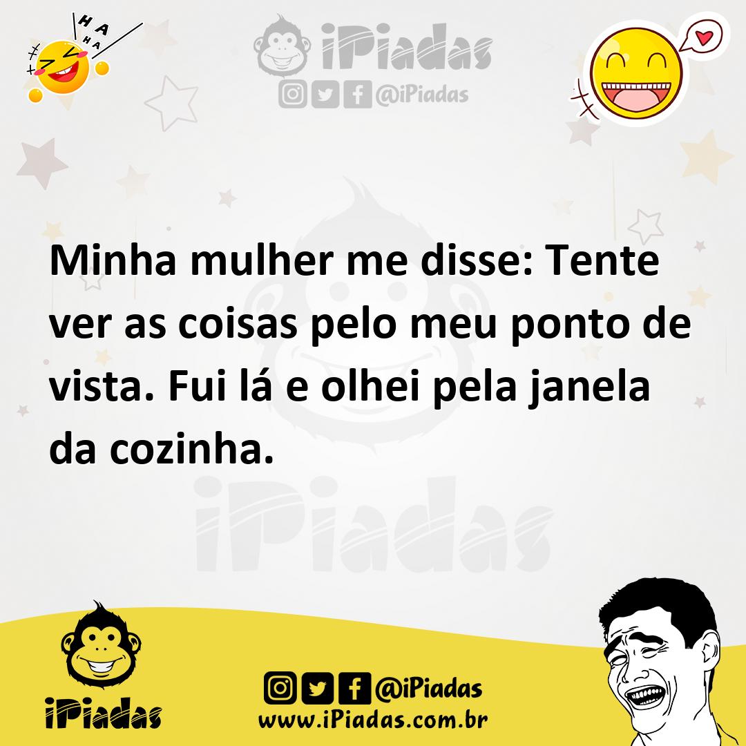 Ilustração de Minha mulher me disse: Tente ver as coisas pelo meu ponto de vista. Fu... no iPiadas