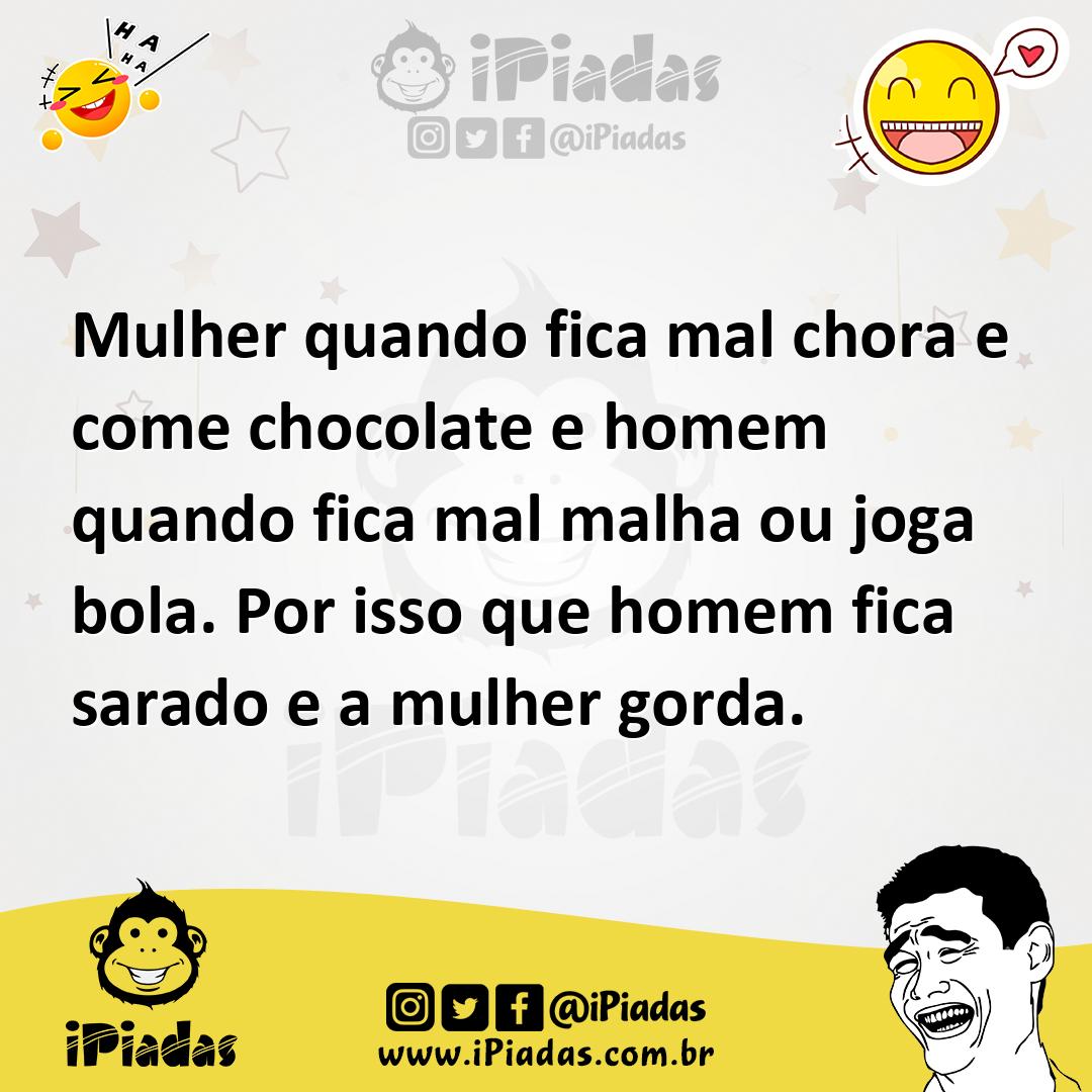 Ilustração de Mulher quando fica mal chora e come chocolate e homem quando fica mal... no iPiadas