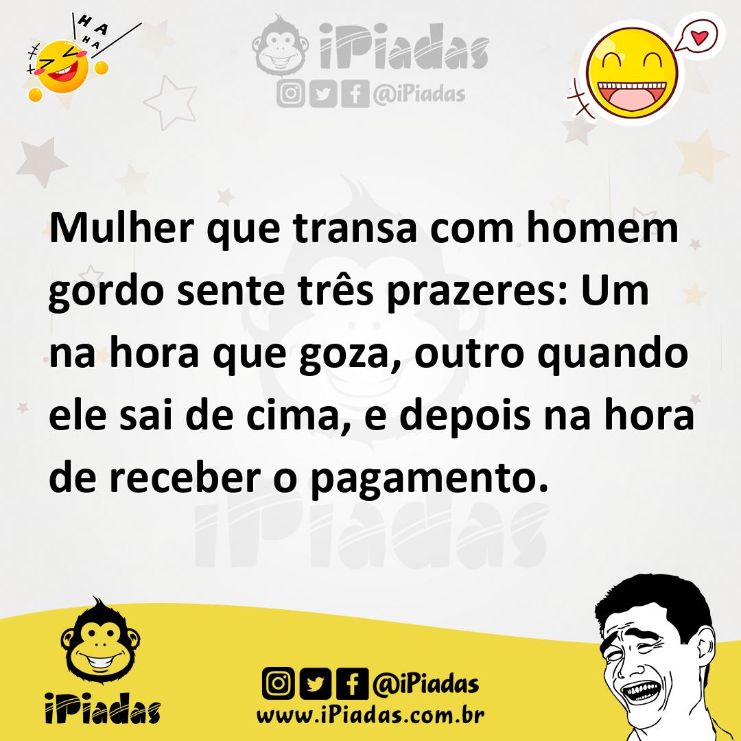 Ilustração de Mulher que transa com homem gordo sente três prazeres: Um na hora que... no iPiadas