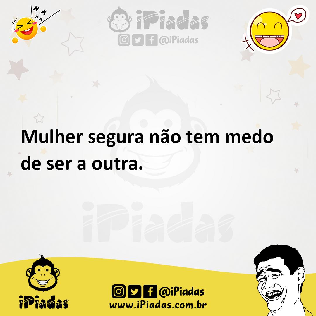 Ilustração de Mulher segura não tem medo de ser a outra. no iPiadas