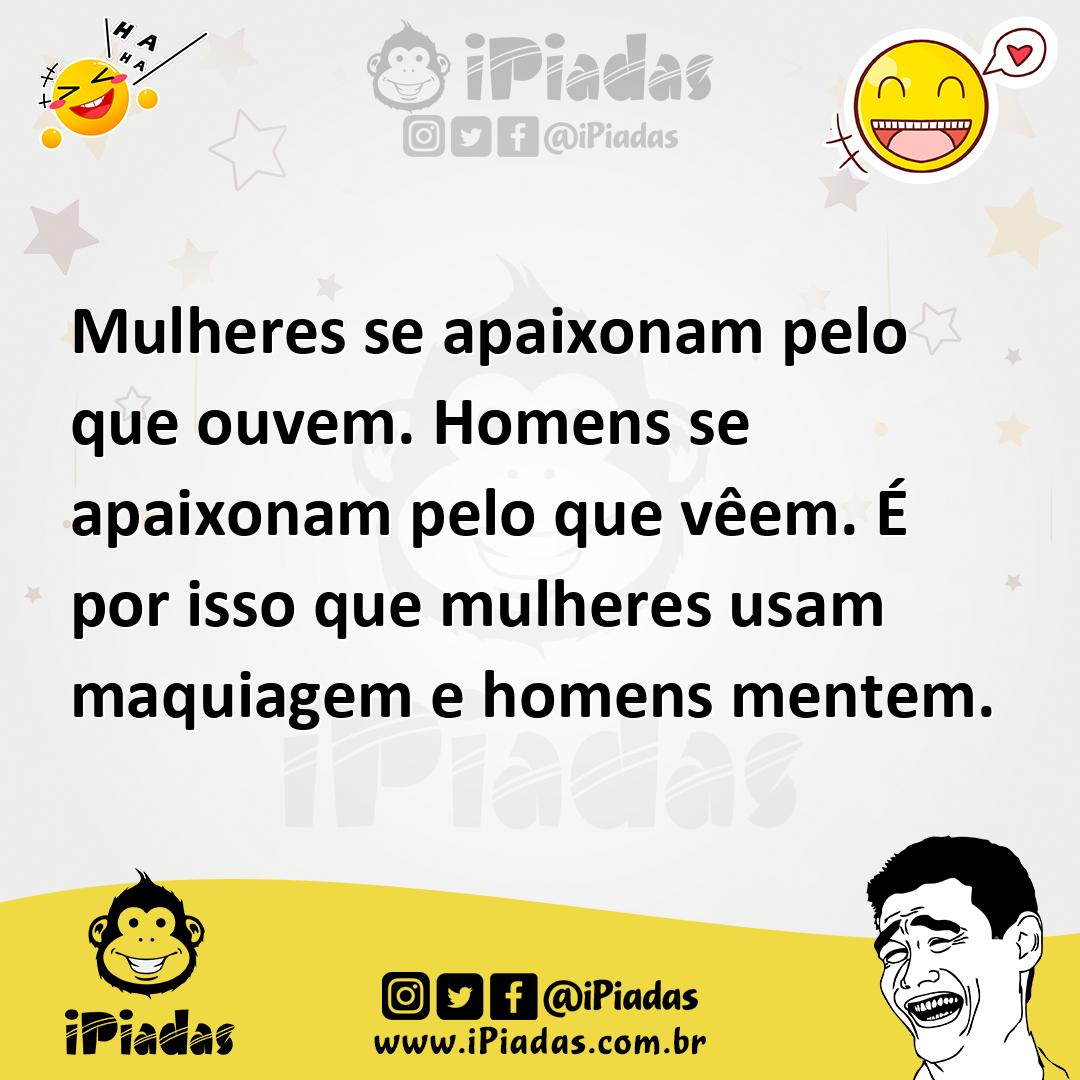 Ilustração de Mulheres se apaixonam pelo que ouvem. Homens se apaixonam pelo que vêe... no iPiadas