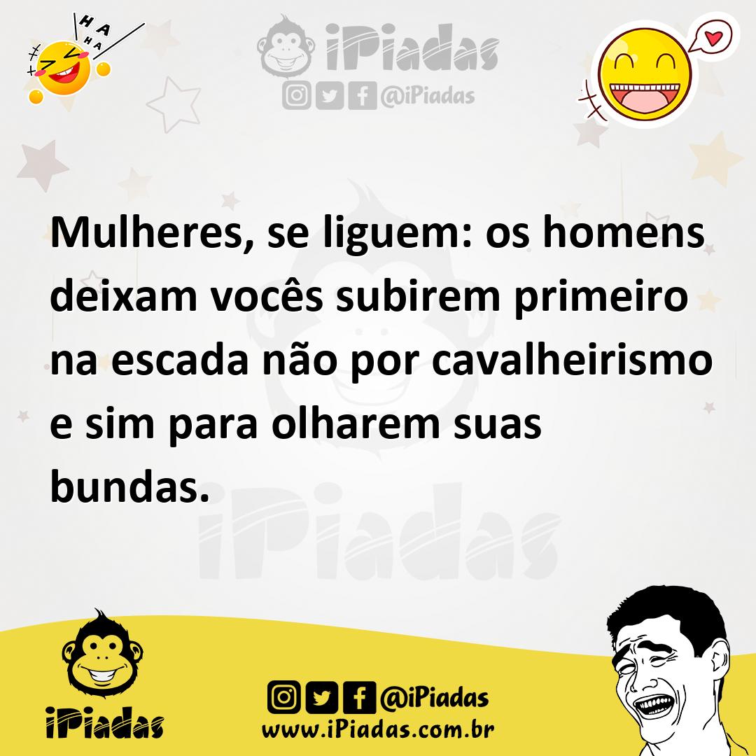 Ilustração de Mulheres, se liguem: os homens deixam vocês subirem primeiro na escada... no iPiadas