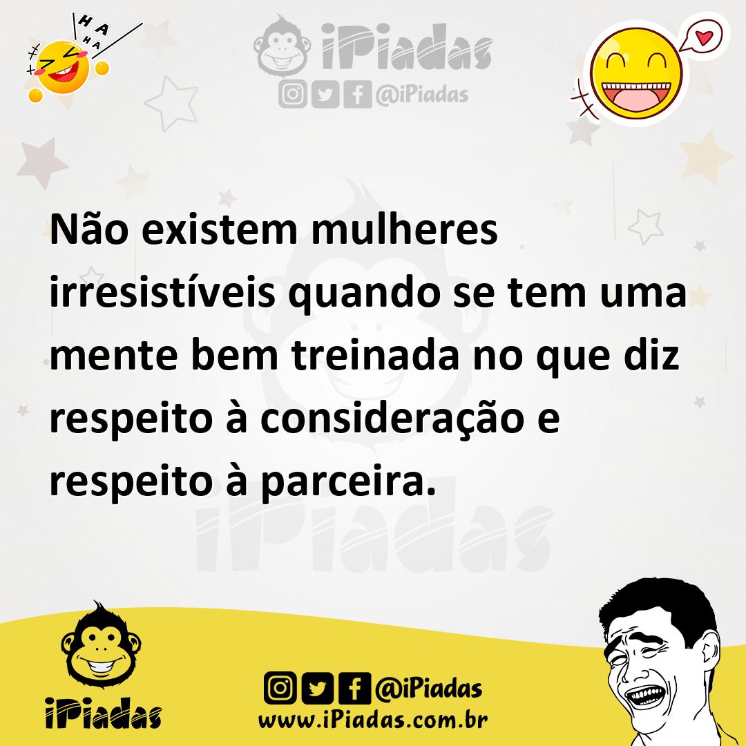 Ilustração de Não existem mulheres irresistíveis quando se tem uma mente bem treinad... no iPiadas