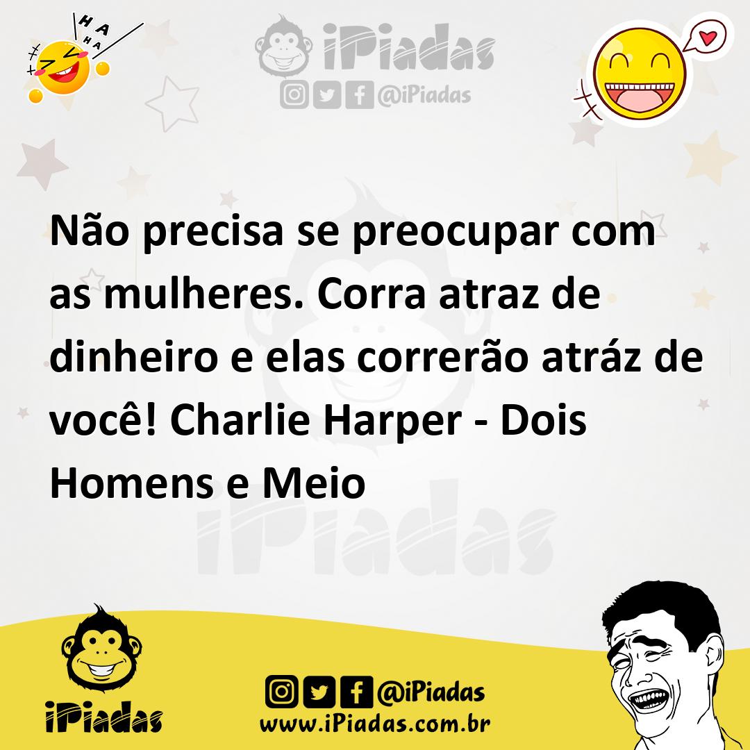 Ilustração de Não precisa se preocupar com as mulheres. Corra atraz de dinheiro e el... no iPiadas