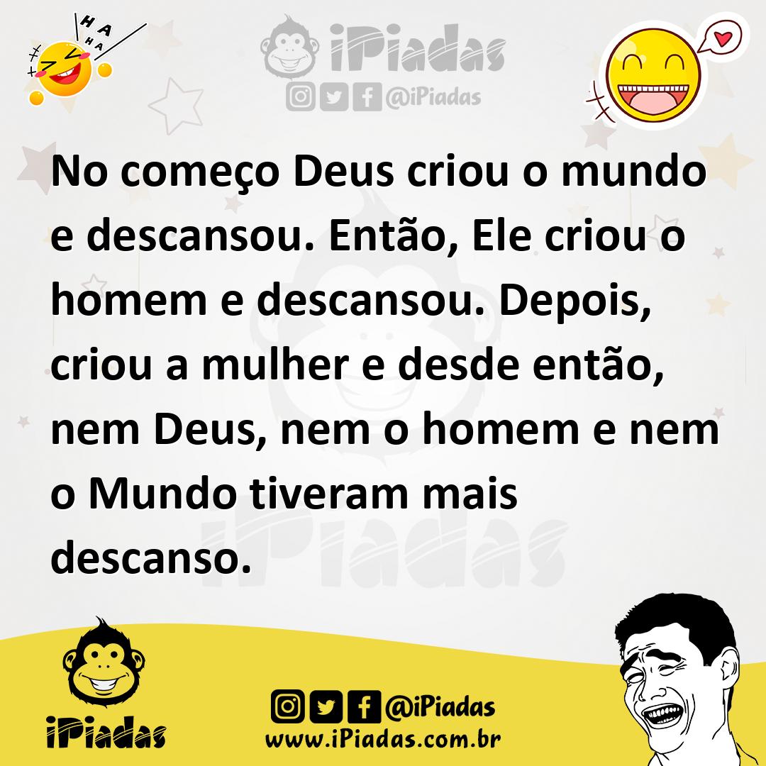 Ilustração de No começo Deus criou o mundo e descansou. Então, Ele criou o homem e d... no iPiadas