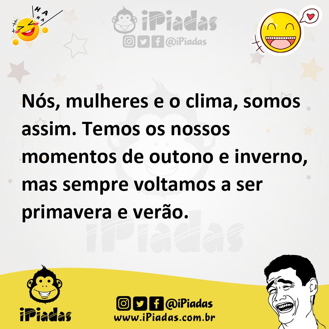 Ilustração de Nós, mulheres e o clima, somos assim. Temos os nossos momentos de outo... no iPiadas