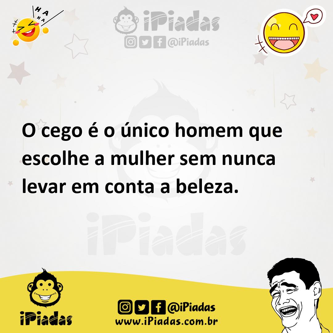 Ilustração de O cego é o único homem que escolhe a mulher sem nunca levar em conta a... no iPiadas