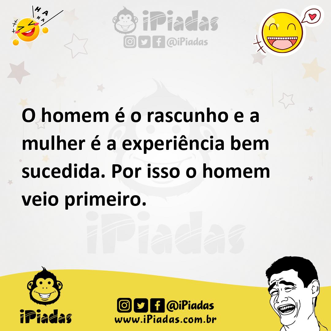 Ilustração de O homem é o rascunho e a mulher é a experiência bem sucedida. Por isso... no iPiadas