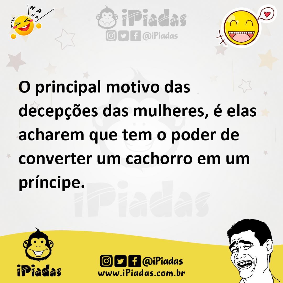 Ilustração de O principal motivo das decepções das mulheres, é elas acharem que tem... no iPiadas