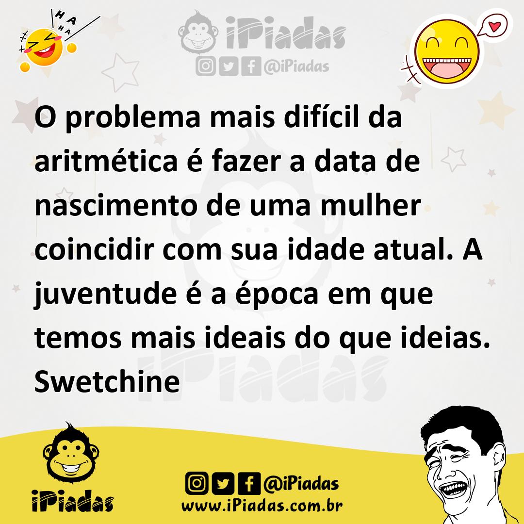 Ilustração de O problema mais difícil da aritmética é fazer a data de nascimento de... no iPiadas
