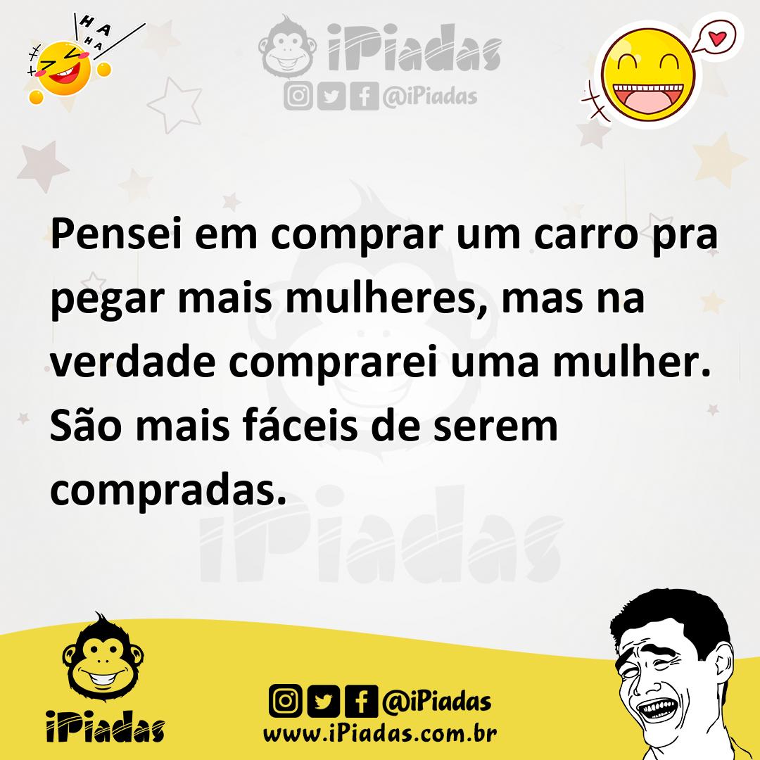 Ilustração de Pensei em comprar um carro pra pegar mais mulheres, mas na verdade com... no iPiadas