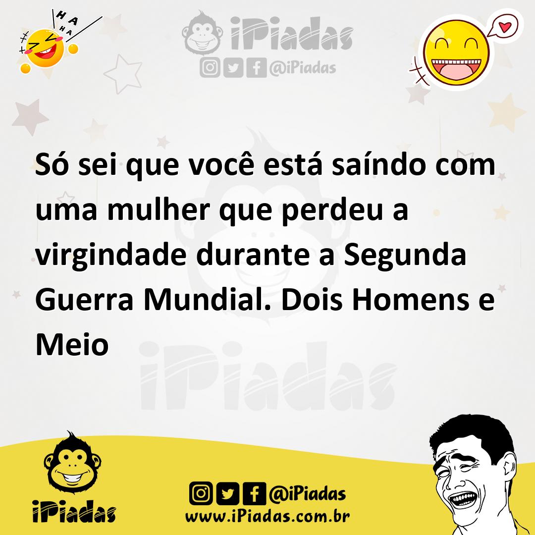 Ilustração de Só sei que você está saíndo com uma mulher que perdeu a virgindade dur... no iPiadas