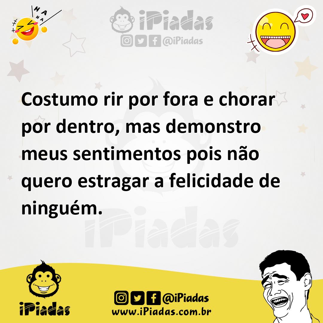 Ilustração de Costumo rir por fora e chorar por dentro, mas demonstro meus sentiment... no iPiadas