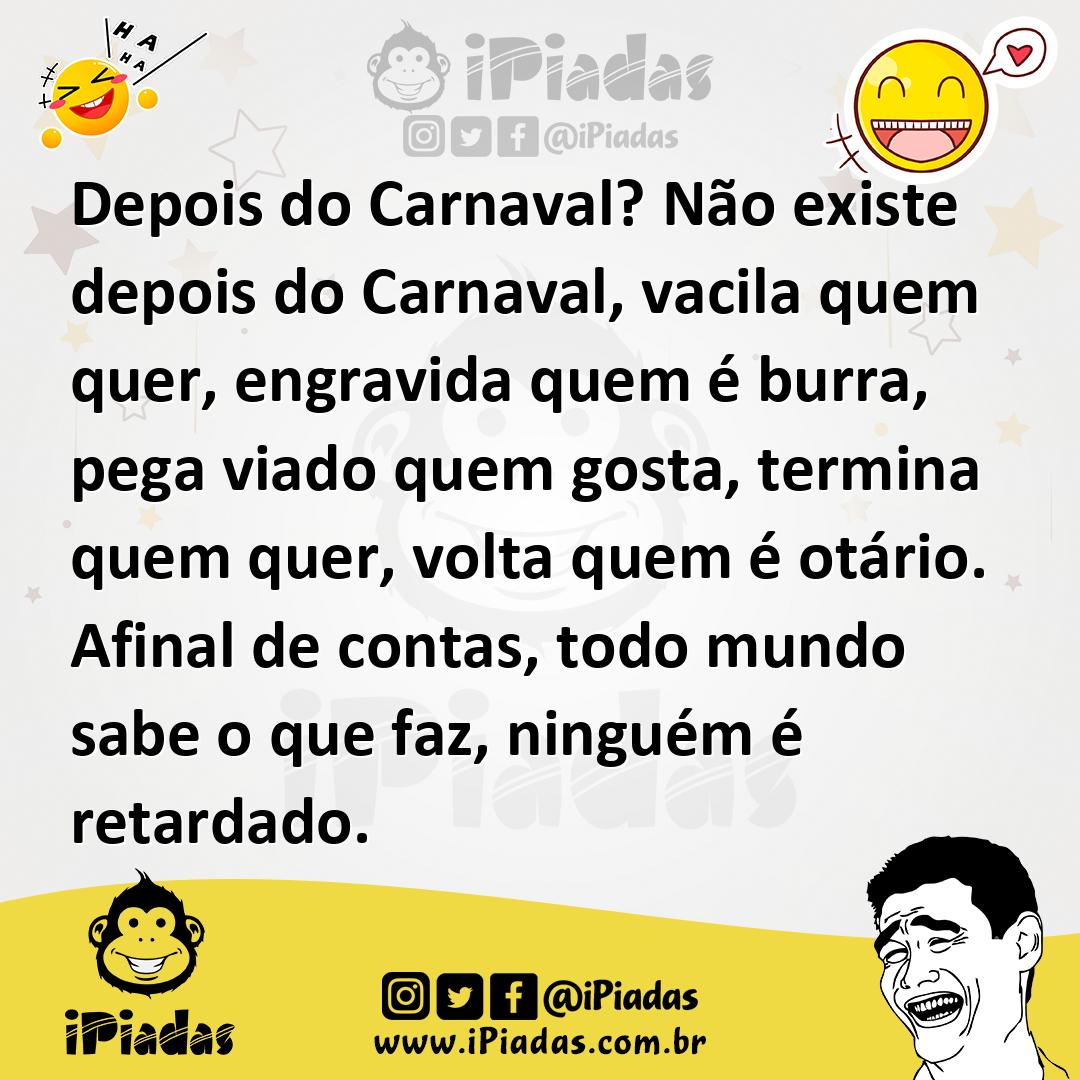 Ilustração de Depois do Carnaval? Não existe depois do Carnaval, vacila quem quer, e... no iPiadas