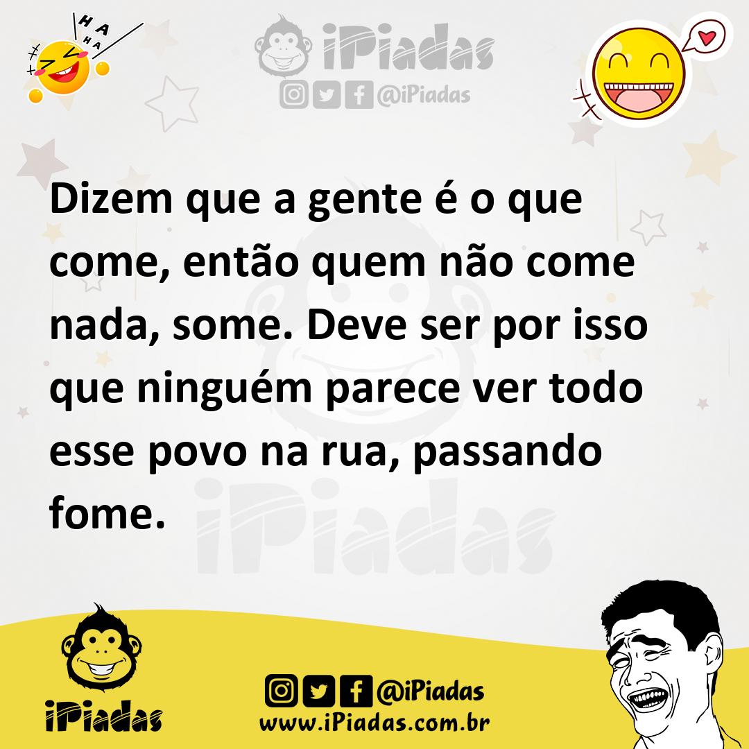 Ilustração de Dizem que a gente é o que come, então quem não come nada, some. Deve s... no iPiadas
