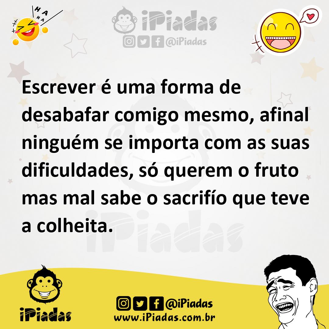 Ilustração de Escrever é uma forma de desabafar comigo mesmo, afinal ninguém se impo... no iPiadas