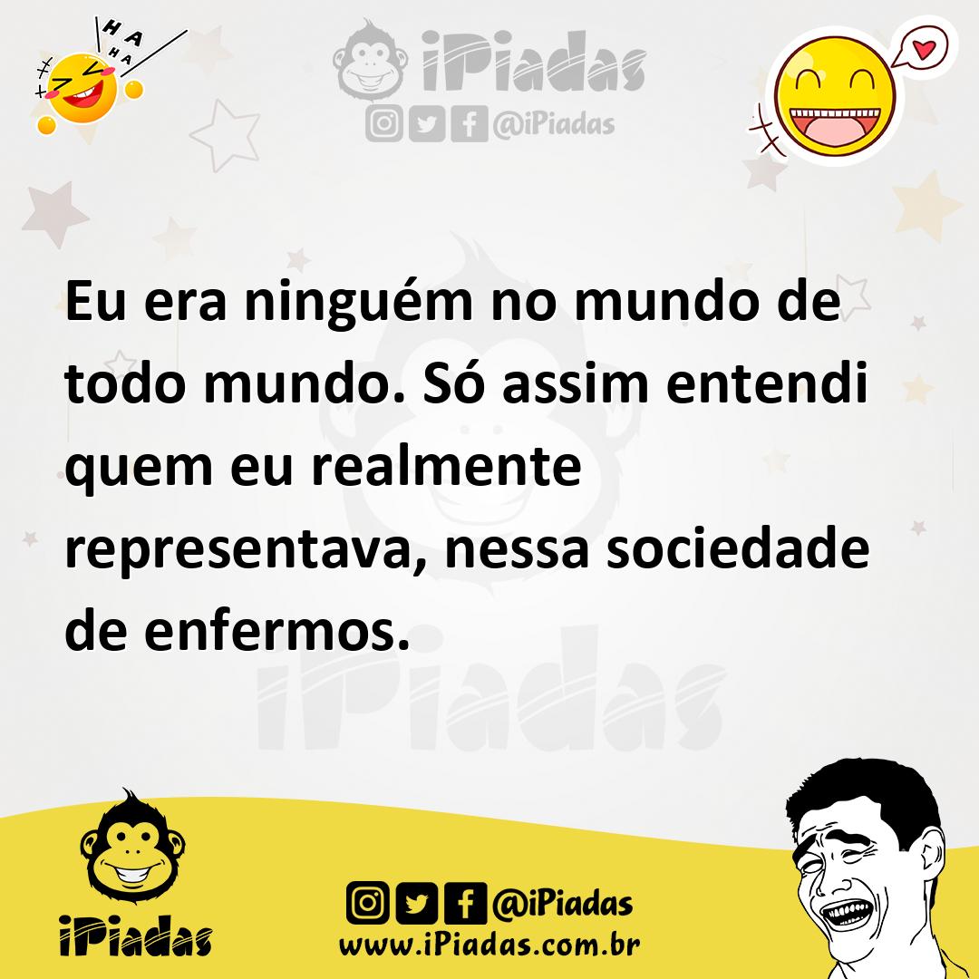 Ilustração de Eu era ninguém no mundo de todo mundo. Só assim entendi quem eu realme... no iPiadas
