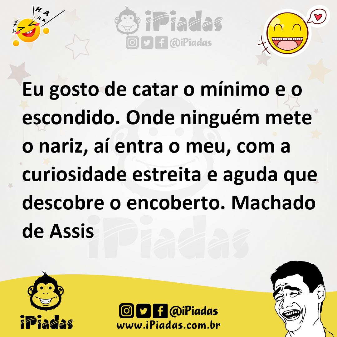 Ilustração de Eu gosto de catar o mínimo e o escondido. Onde ninguém mete o nariz, a... no iPiadas
