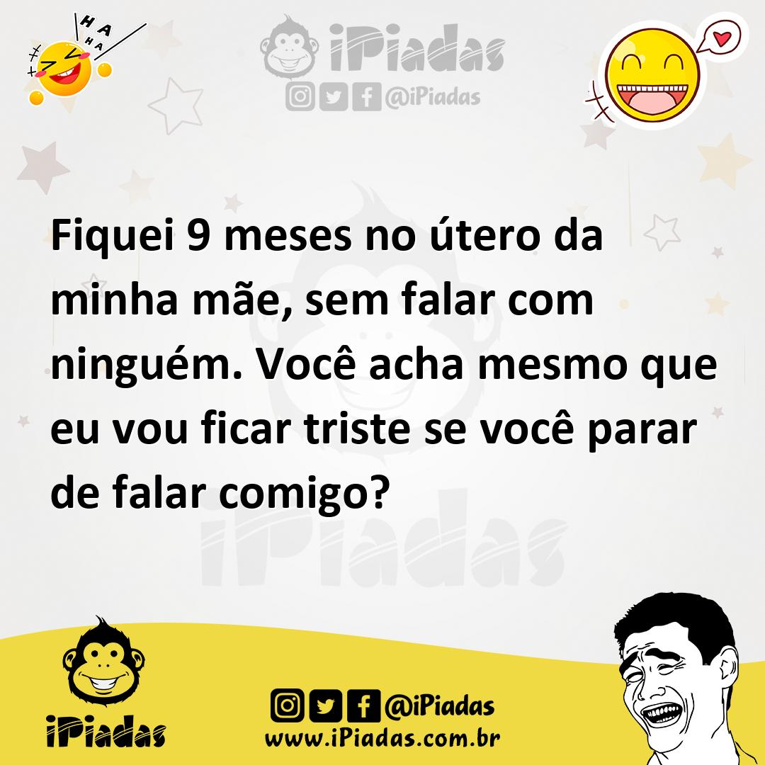 Ilustração de Fiquei 9 meses no útero da minha mãe, sem falar com ninguém. Você acha... no iPiadas