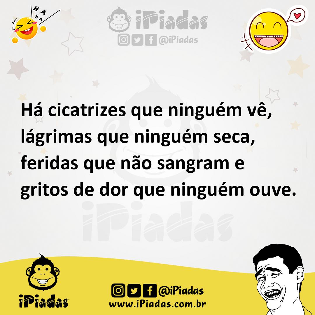 Ilustração de Há cicatrizes que ninguém vê, lágrimas que ninguém seca, feridas que n... no iPiadas