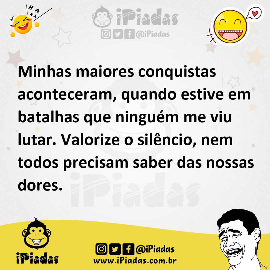 Ilustração de Minhas maiores conquistas aconteceram, quando estive em batalhas que n... no iPiadas