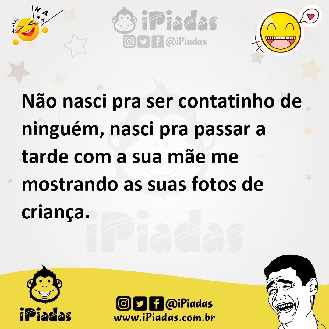Ilustração de Não nasci pra ser contatinho de ninguém, nasci pra passar a tarde com... no iPiadas