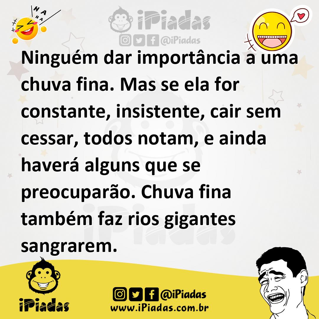 Ilustração de Ninguém dar importância a uma chuva fina. Mas se ela for constante, in... no iPiadas