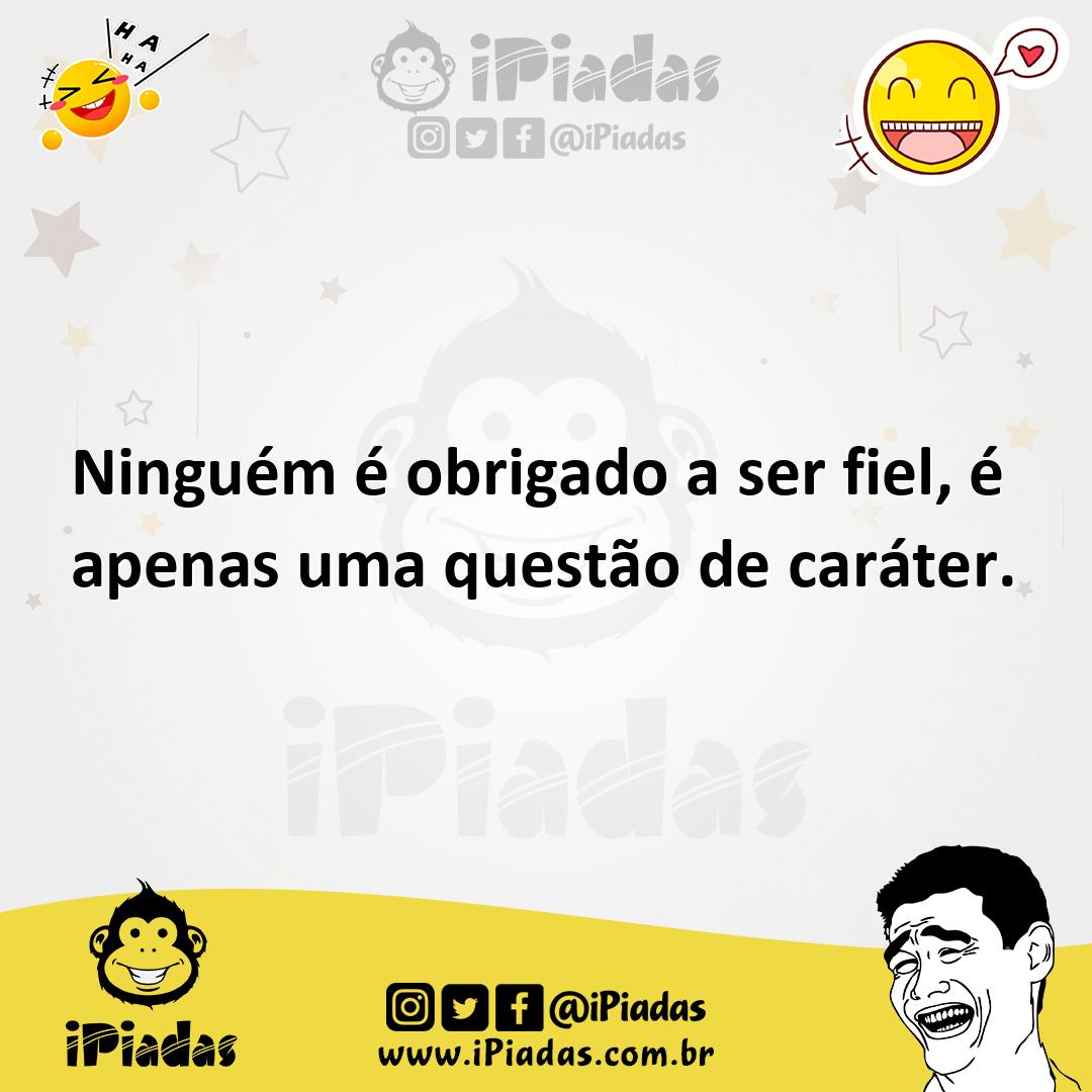 Ilustração de Ninguém é obrigado a ser fiel, é apenas uma questão de caráter. no iPiadas