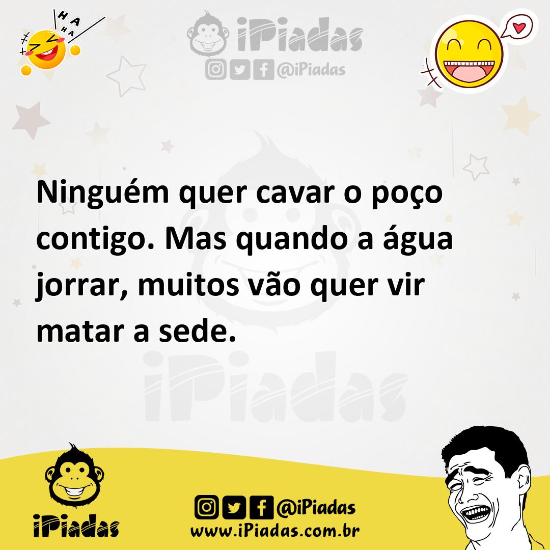 Ilustração de Ninguém quer cavar o poço contigo. Mas quando a água jorrar, muitos vã... no iPiadas