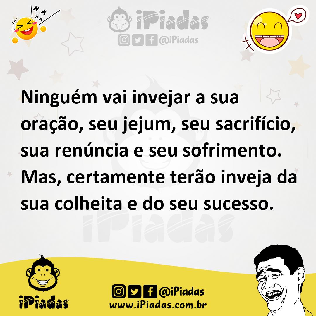 Ilustração de Ninguém vai invejar a sua oração, seu jejum, seu sacrifício, sua renún... no iPiadas