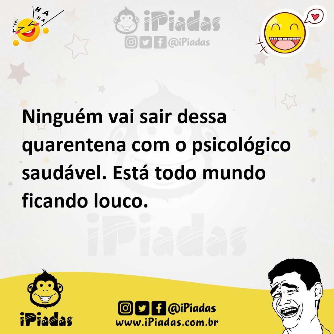 Ilustração de Ninguém vai sair dessa quarentena com o psicológico saudável. Está tod... no iPiadas
