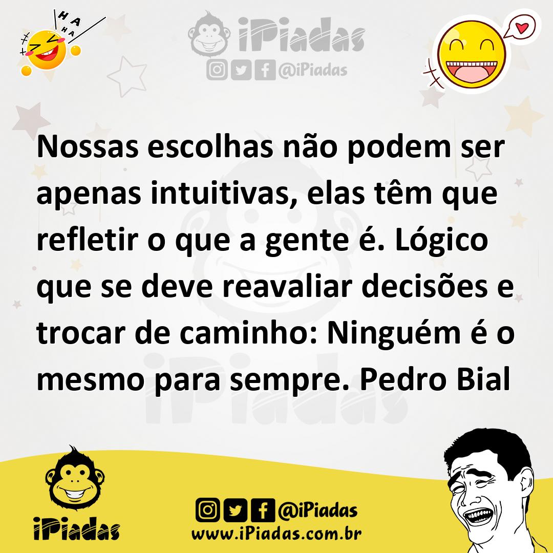 Ilustração de Nossas escolhas não podem ser apenas intuitivas, elas têm que refletir... no iPiadas