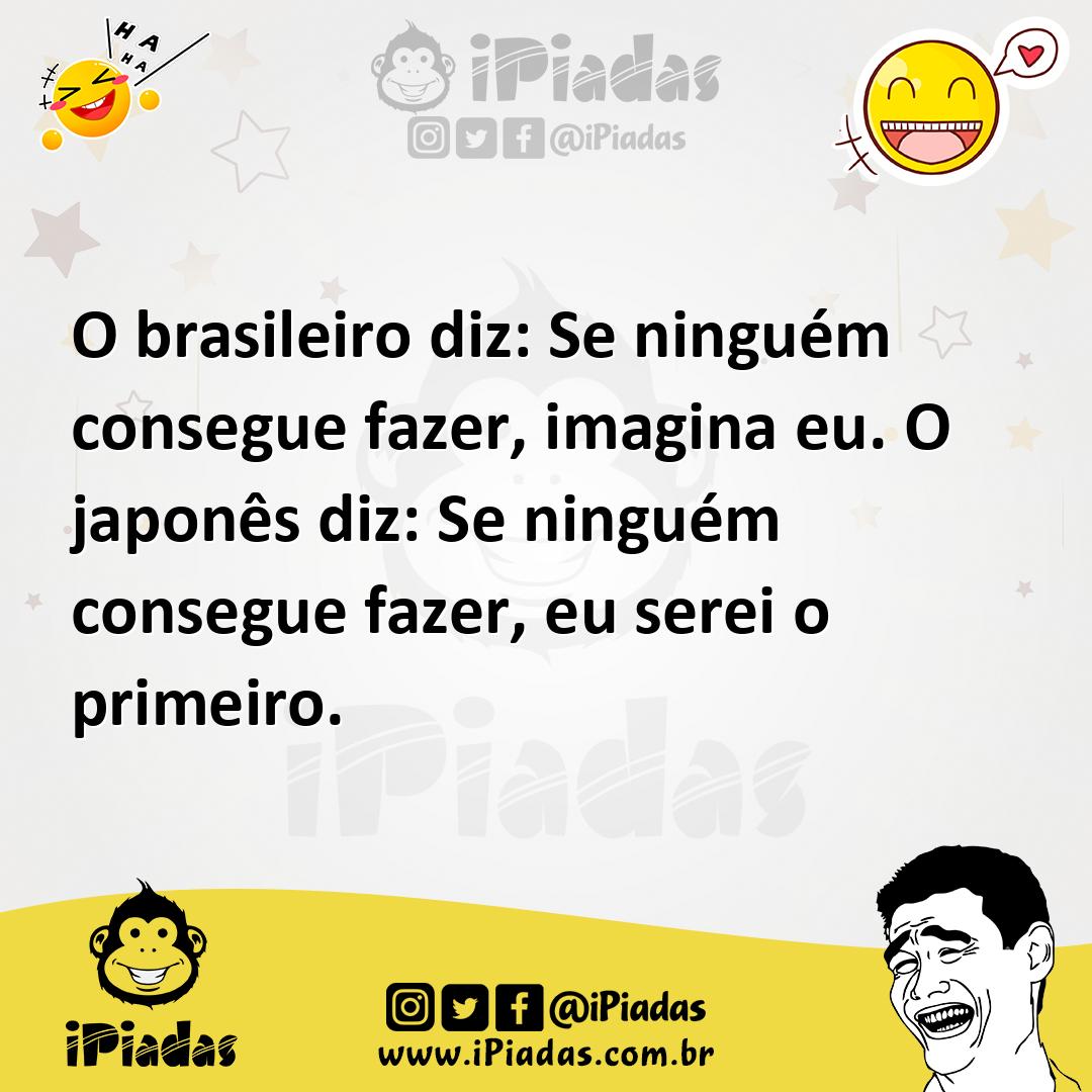 Ilustração de O brasileiro diz: Se ninguém consegue fazer, imagina eu. O japonês diz... no iPiadas