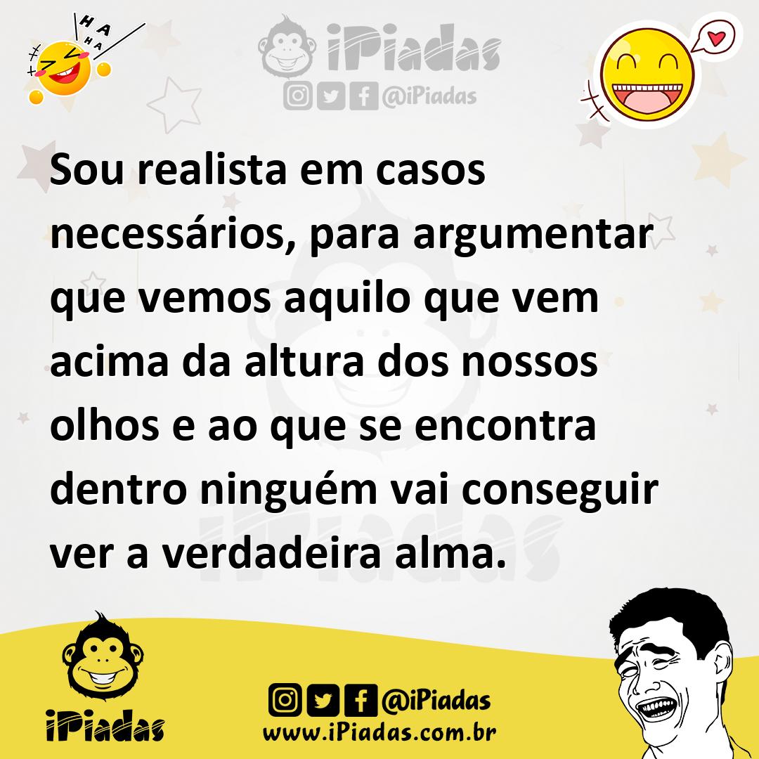 Ilustração de Sou realista em casos necessários, para argumentar que vemos aquilo qu... no iPiadas