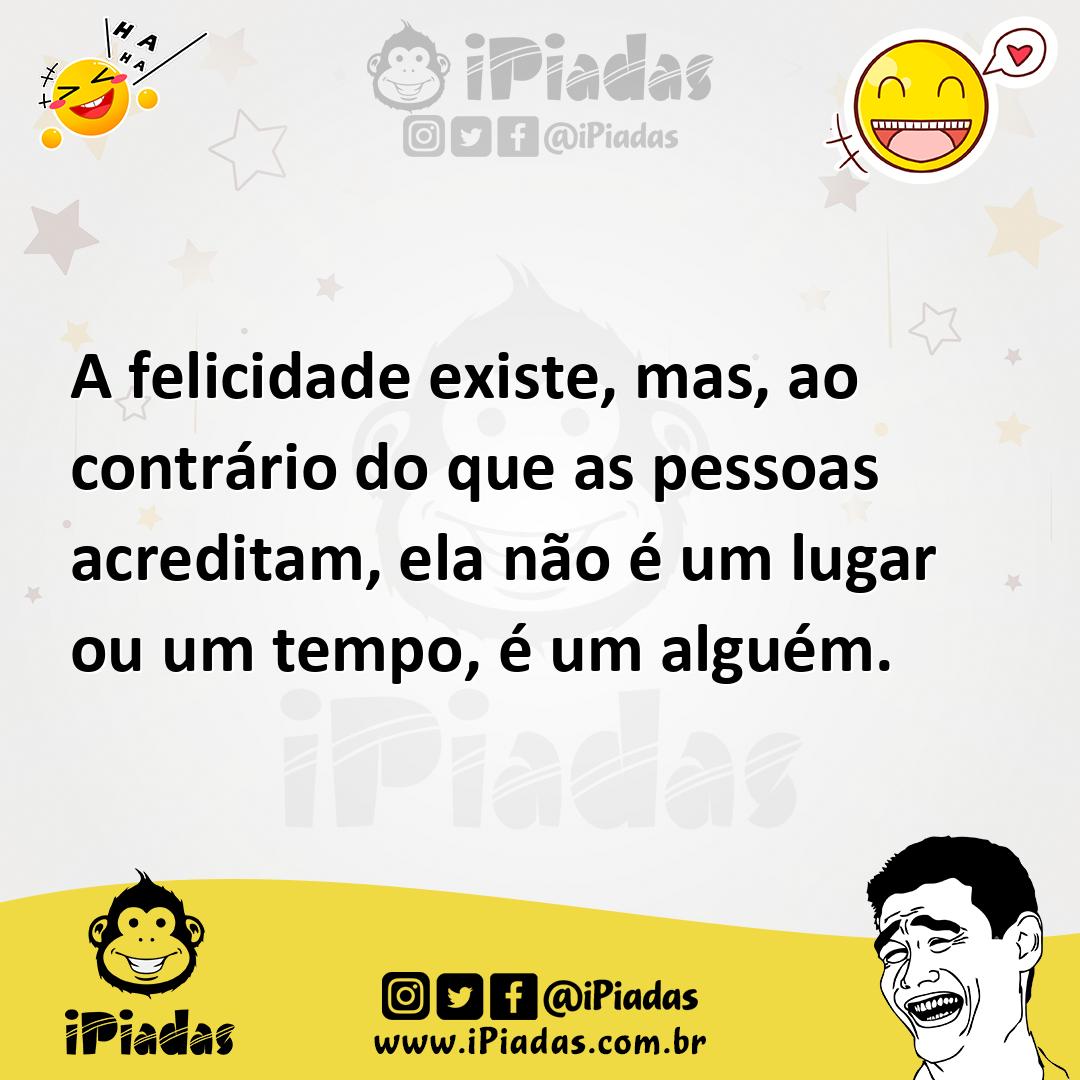 Ilustração de A felicidade existe, mas, ao contrário do que as pessoas acreditam, el... no iPiadas